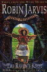 Tales From The Wyrd Museum 2: The Raven's Knot by Robin Jarvis