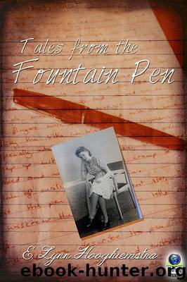 Tales From the Fountain Pen by E. Lynn Hooghiemstra