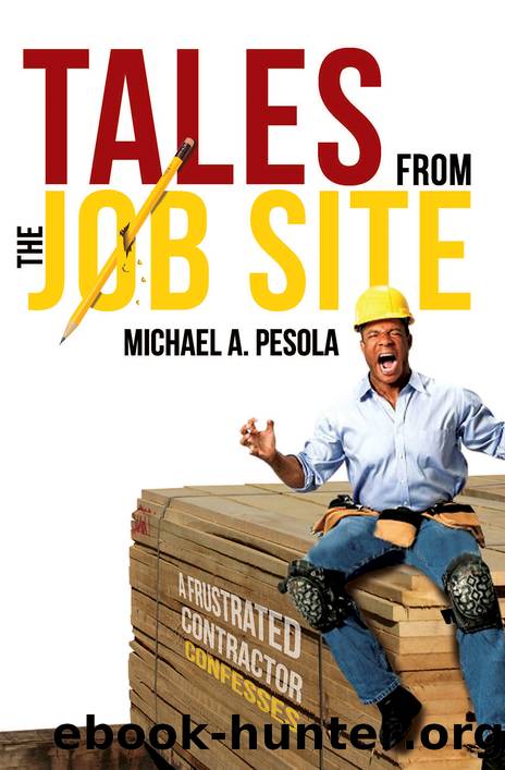 Tales From the Job Site by Michael A. Pesola