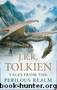 Tales From the Perilous Realm by J. R. R. Tolkien & Alan Lee
