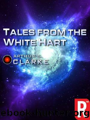 Tales From the White Hart by Arthur C Clarke
