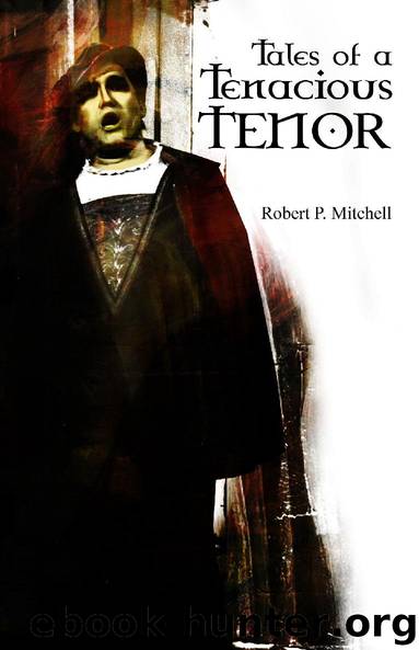 Tales Of A Tenacious Tenor by Robert P. Mitchell