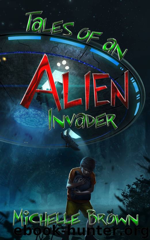 Tales Of An Alien Invader by Michelle Brown