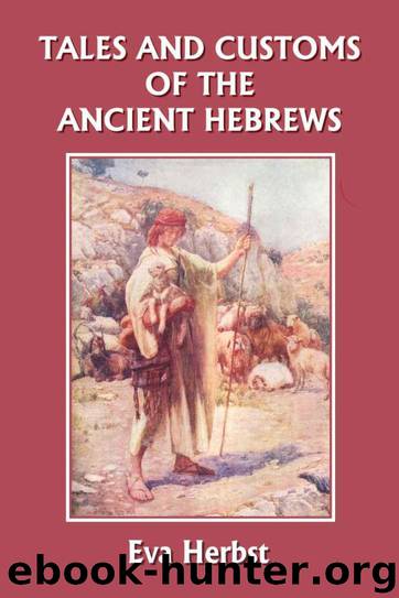 Tales and Customs of the Ancient Hebrews (Yesterday's Classics) by Herbst Eva