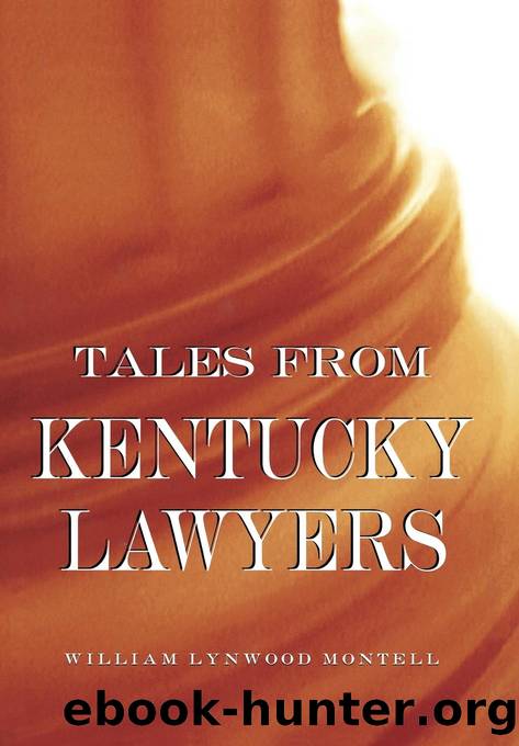 Tales from Kentucky Lawyers by William Lynwood Montell