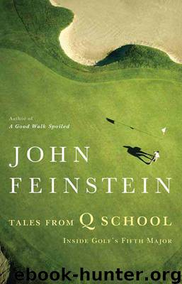 Tales from Q School: Inside Golf's Fifth Major by Feinstein John