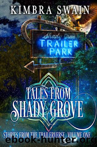 Tales from Shady Grove: Stories from the Trailerverse, Volume One by Kimbra Swain