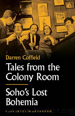 Tales from the Colony Room by Darren Coffield