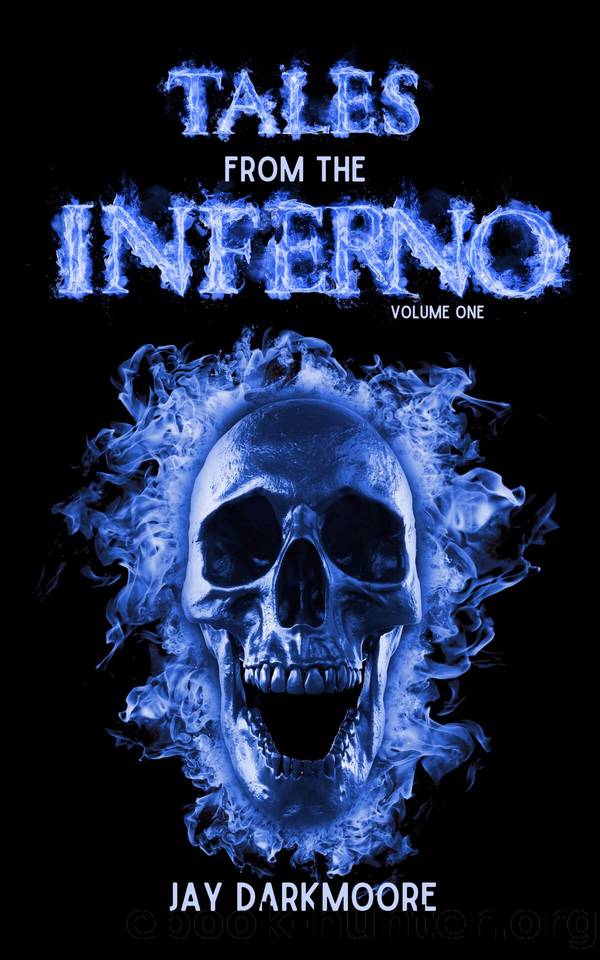 Tales from the Inferno - Volume One : A Book of Horrors by Darkmoore Jay