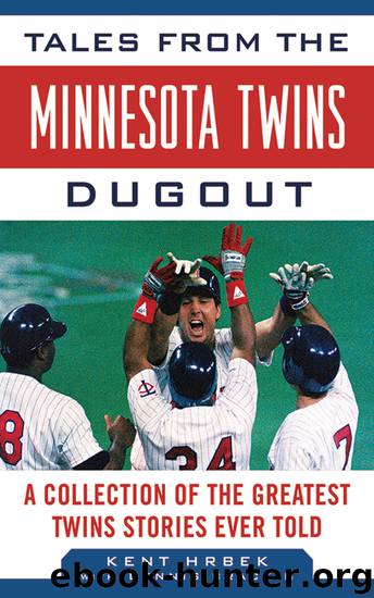 Tales from the Minnesota Twins Dugout by Kent Hrbek
