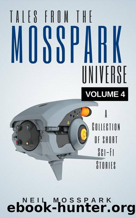 Tales from the Mosspark Universe: Vol. 4 by Neil Mosspark