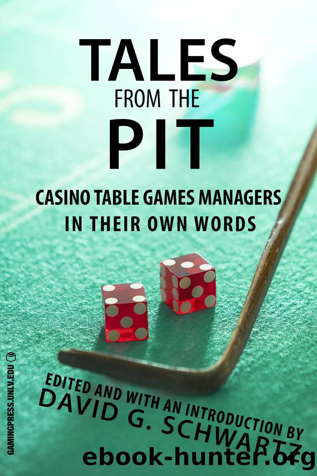 Tales from the Pit: Casino Table Games Managers in Their Own Words by David G.` Schwartz