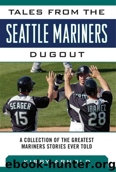 Tales from the Seattle Mariners Dugout by Kirby Arnold