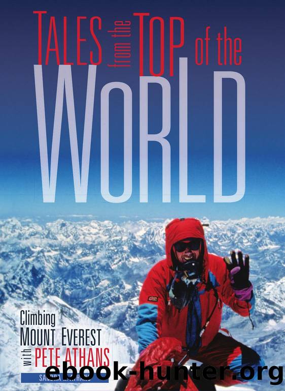 Tales from the Top of the World : Climbing Mount Everest with Pete Athans by Sandra K. Athans