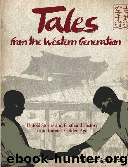Tales from the Western Generation: Untold Stories and Firsthand History from Karate’s Golden Age by Apsokardu Matthew