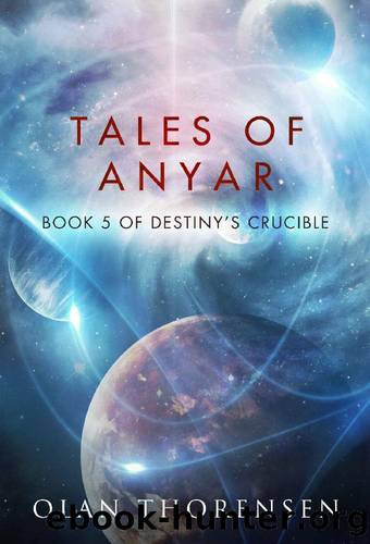 Tales of Anyar #5 Destiny's Crucible by Thorensen Olan