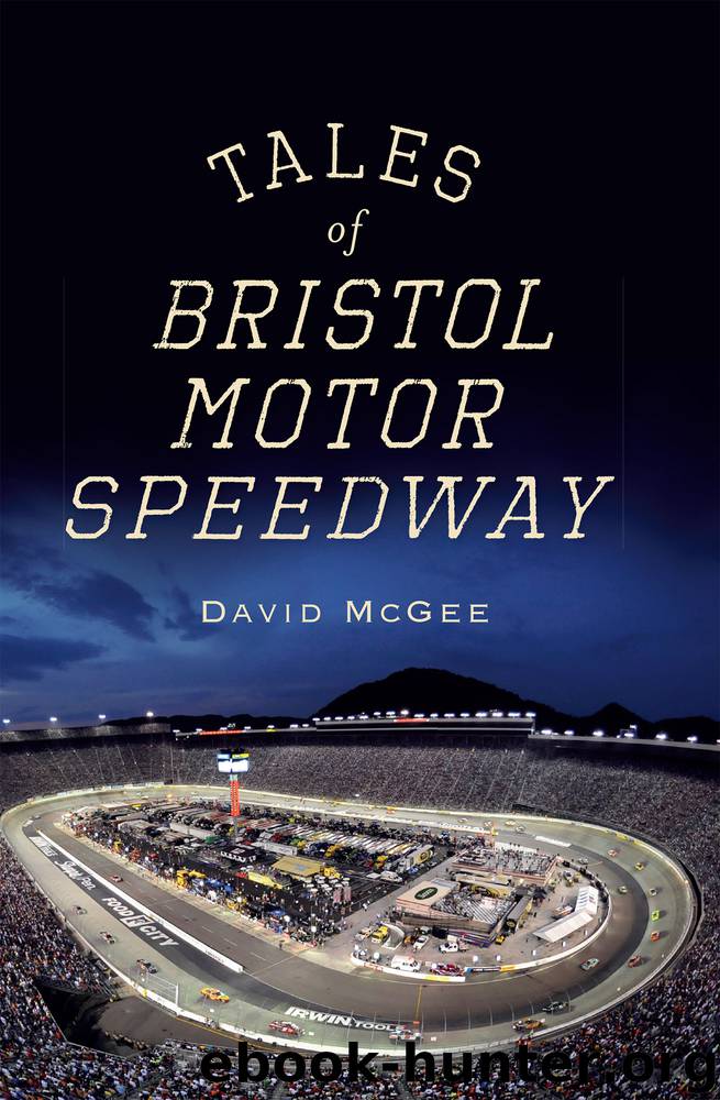 Tales of Bristol Motor Speedway by David McGee