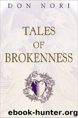 Tales of Brokenness by Don Nori