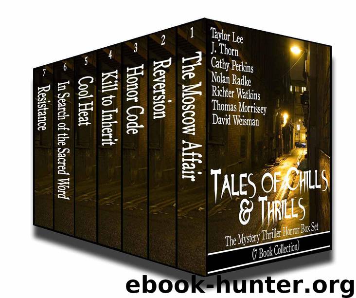 Tales of Chills and Thrills: The Mystery Thriller Horror Box Set (7 Mystery Thriller Horror Novels) by Cathy Perkins & Taylor Lee & J Thorn & Nolan Radke & Richter Watkins & Thomas Morrissey & David F. Weisman