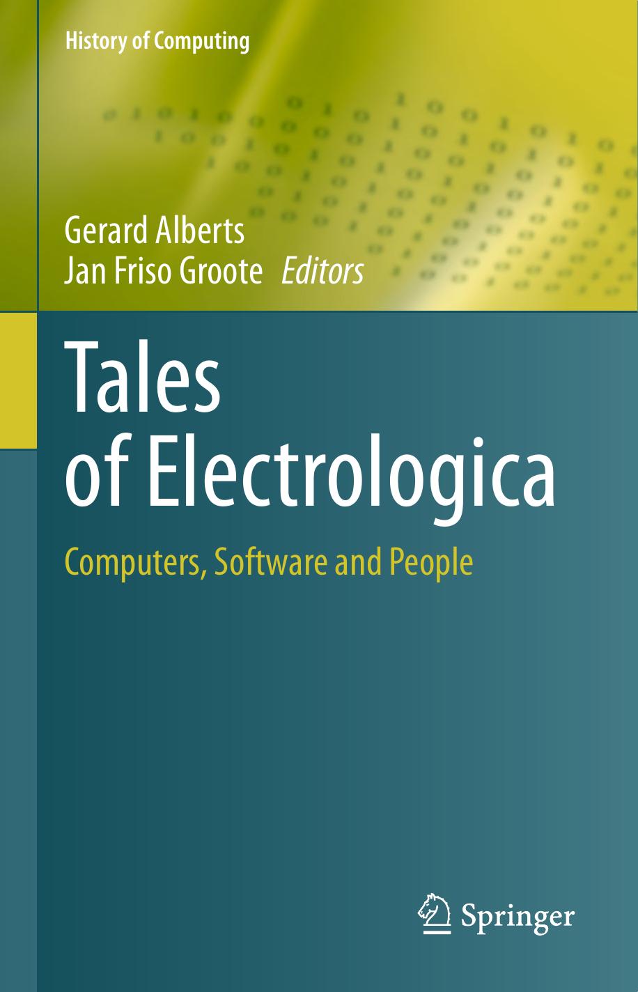 Tales of Electrologica: Computers, Software and People by Gerard Alberts Jan Friso Groote