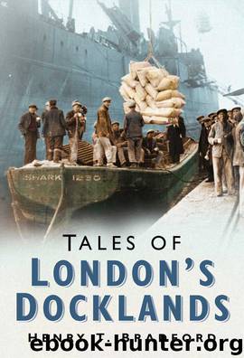 Tales of London's Docklands by Henry T Bradford