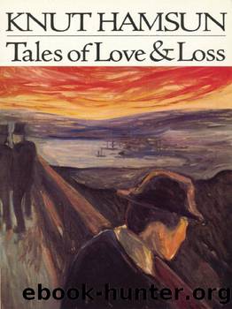 Tales of Love and Loss (Translated by Robert Ferguson 1997) by Knut Hamsun