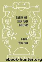 Tales of Men and Ghosts by Edith Wharton