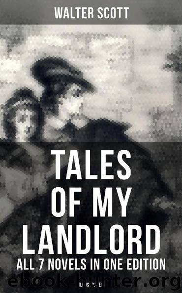 Tales of My Landlord - All 7 Novels in One Edition (Illustrated) by Walter Scott