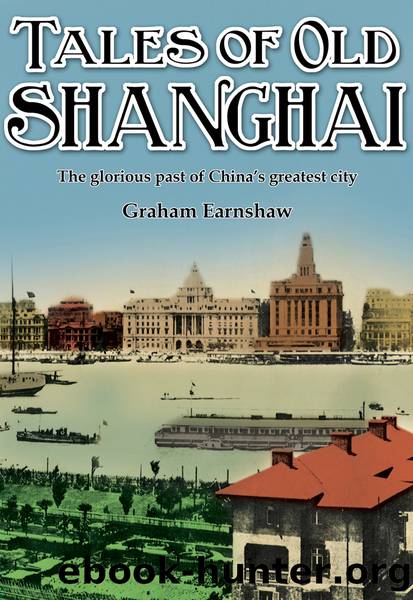 Tales of Old Shanghai by Graham Earnshaw