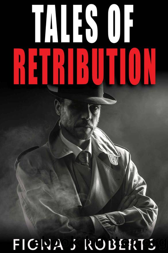 Tales of Retribution by Fiona J Roberts