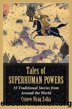 Tales of Superhuman Powers: 55 Traditional Stories from Around the World by Csenge Virág Zalka