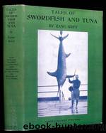 Tales of Swordfish and Tuna by Zane Grey