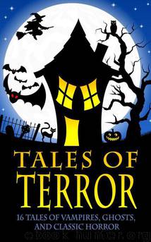 Tales of Terror (Dracula, Frankenstein, The Legend of Sleepy Hollow, The Phantom of the Opera, and 13 More Works of Vampires, Ghosts, and Classic Horror) by Bram Stoker & Mary Shelley & Robert Louis Stevenson & H.G. Wells & Edgar Allen Poe & Gaston Leroux & W.W. Jacobs & Oscar Wilde & Henry James & Maplewood Books