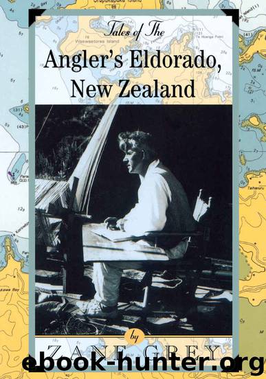 Tales of The Angler’s Eldorado New Zealand by Grey Zane