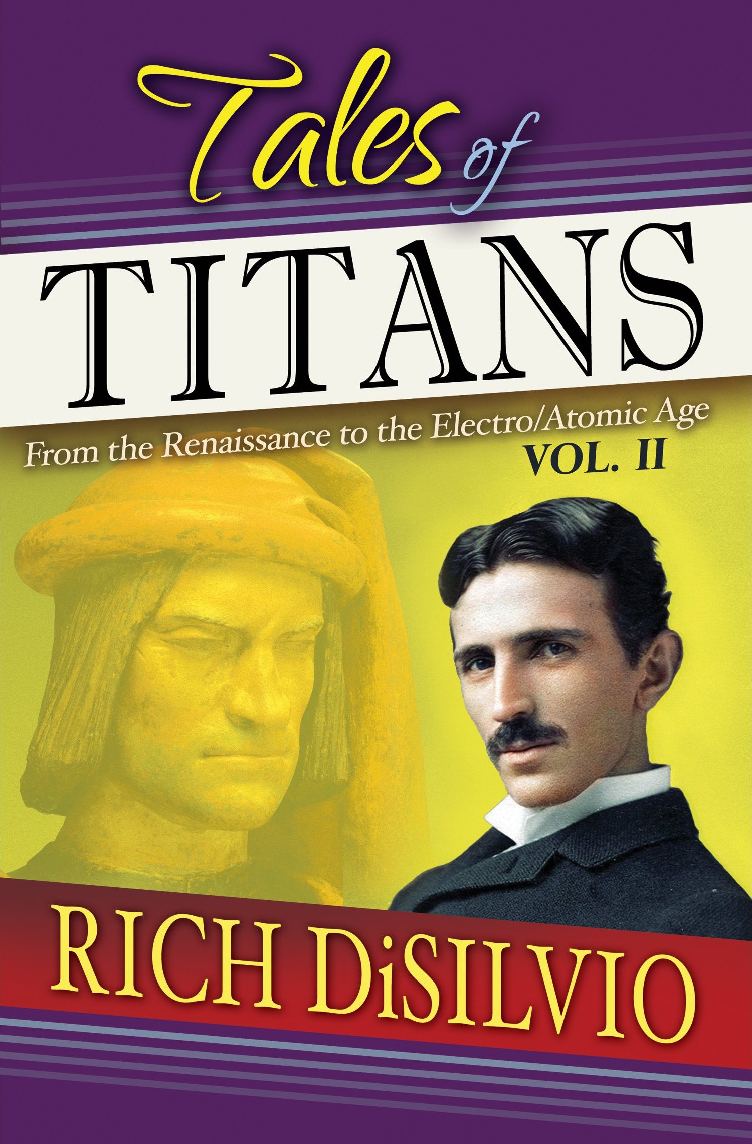 Tales of Titans Vol. 2: From the Renaissance to the Electro/Atomic Age by Rich DiSilvio