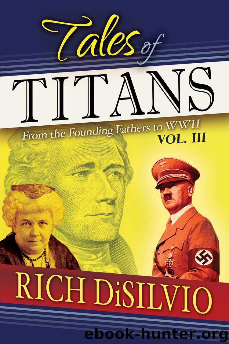 Tales of Titans, Vol.3: Founding Fathers, Women Warriors & WWII by Rich DiSilvio
