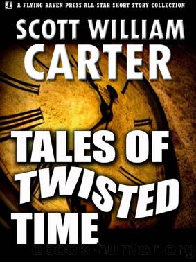 Tales of Twisted Time by Scott William Carter