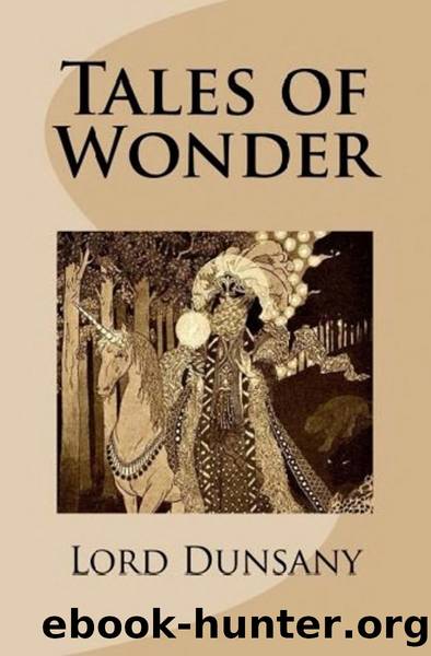 Tales of Wonder (1916) by Lord Dunsany