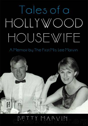 Tales of a Hollywood Housewife: A Memoir by the First Mrs. Lee Marvin by Betty Marvin