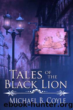 Tales of the Black Lion by Michael B. Coyle