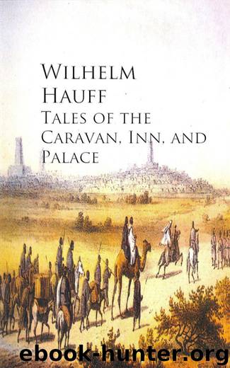 Tales of the Caravan, Inn, and Palace by Wilhelm Hauff