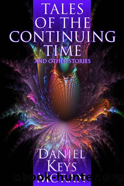 Tales of the Continuing Time and Other Stories by Daniel Keys Moran