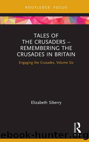 Tales of the Crusaders â Remembering the Crusades in Britain by Elizabeth Siberry