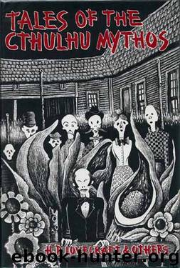 Tales of the Cthulhu Mythos by H.P. Lovecraft & Others