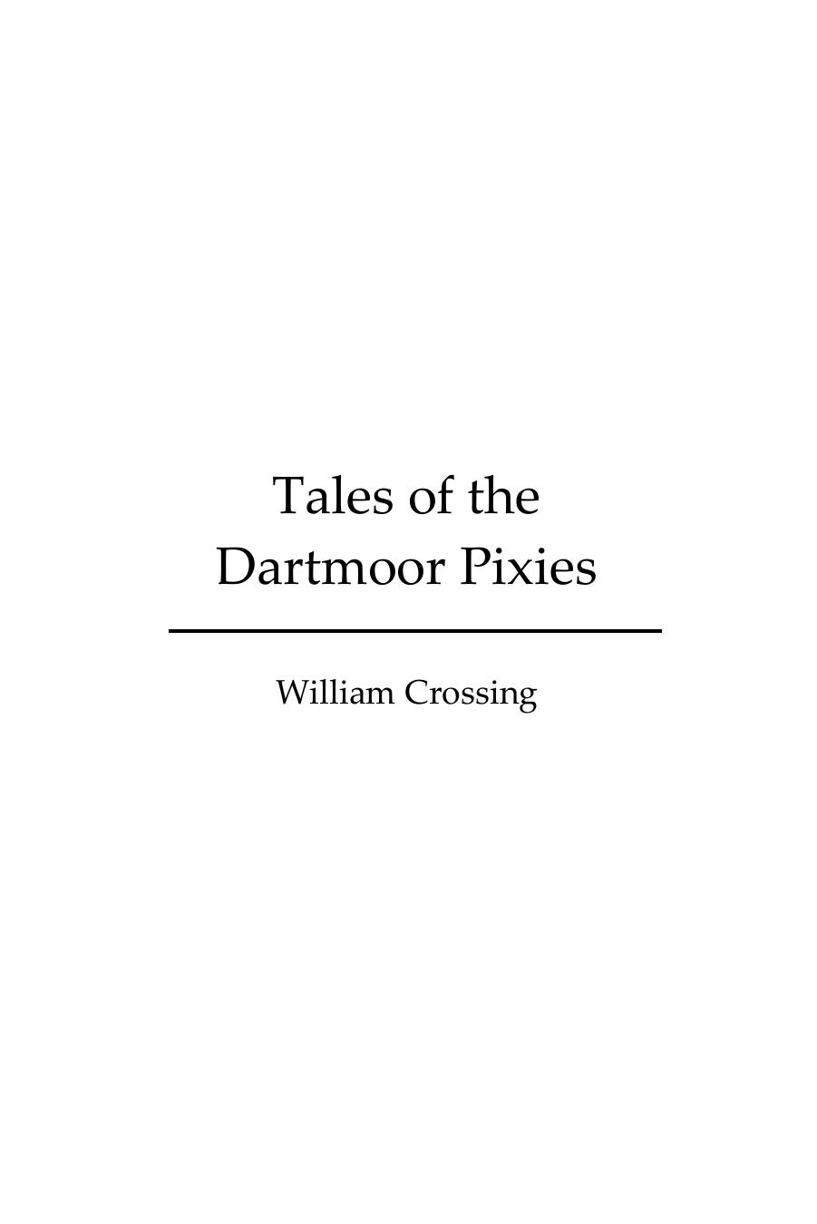 Tales of the Dartmoor Pixies Glimpses of Elfin Haunts and Antics (Illustrated Edition) by Crossing William