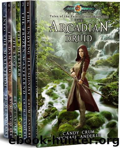 Tales of the Feisty Druid Omnibus (Books 1-7): (The Arcadian Druid, The Undying Illusionist, The Frozen Wasteland, The Deceiver, The Lost, The Damned, Into The Maelstrom) by Candy Crum & Michael Anderle