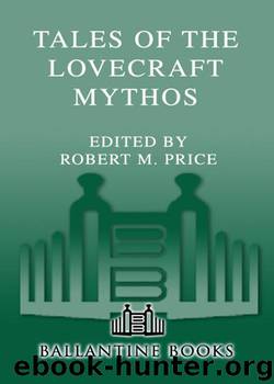 Tales of the Lovecraft Mythos by Robert M. Price