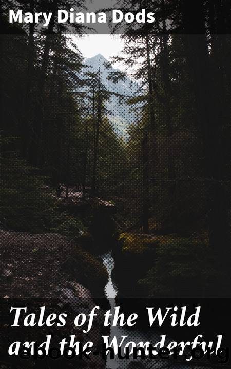 Tales of the Wild and the Wonderful by Mary Diana Dods
