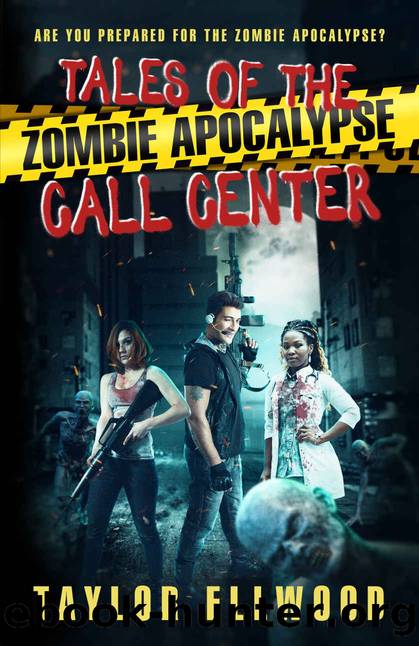 Tales of the Zombie Apocalypse Call Center: Are you prepared for the Zombie Apocalypse? (The Zombie Apocalypse Call Center Series Book 5) by Taylor Ellwood