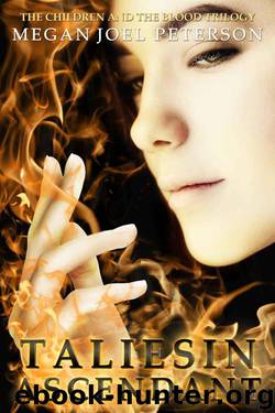 Taliesin Ascendant (The Children and the Blood) by Megan Joel Peterson & Skye Malone